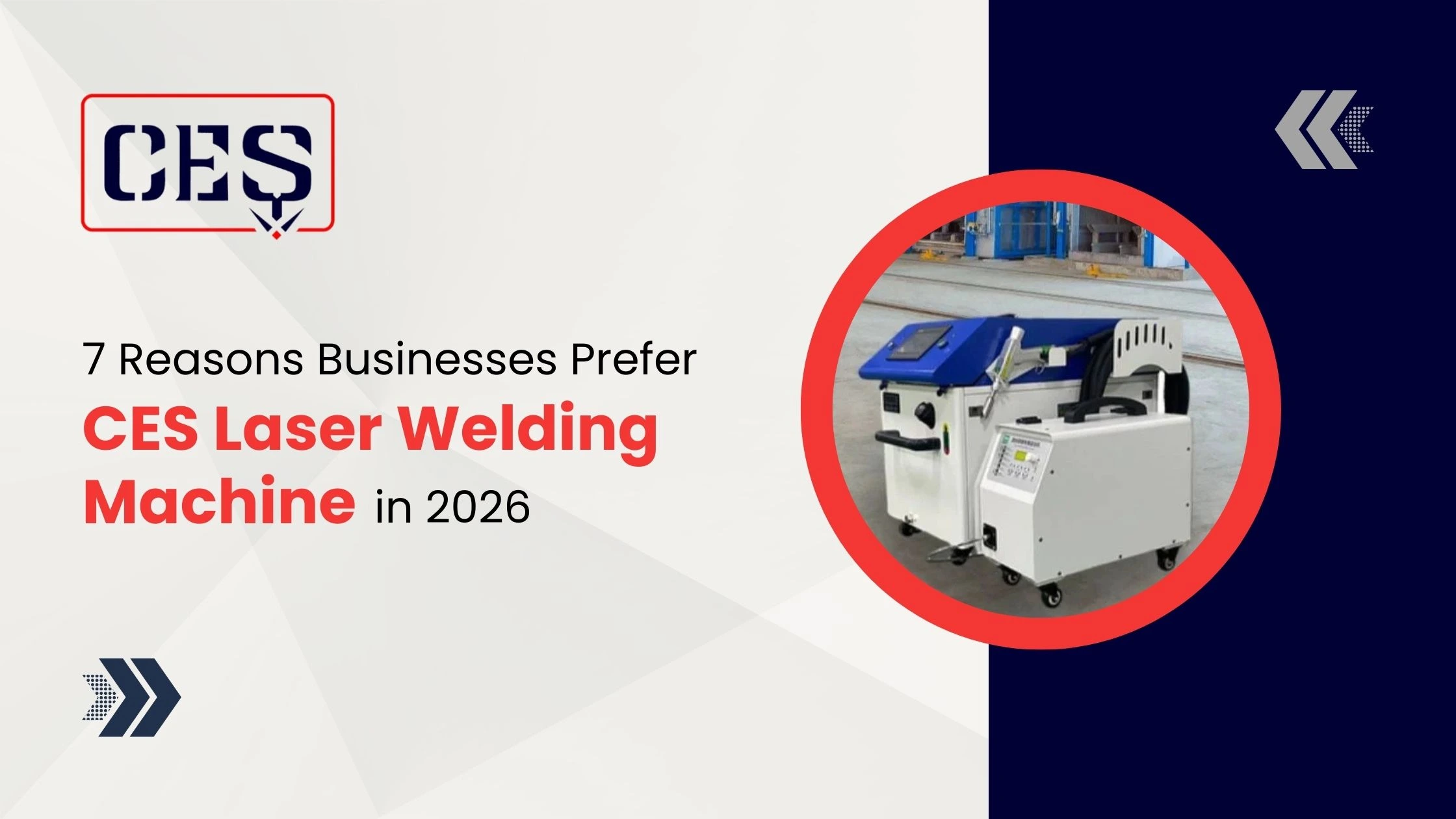Top 7 Reasons To Choose CES Laser Welding Machines For Your Business