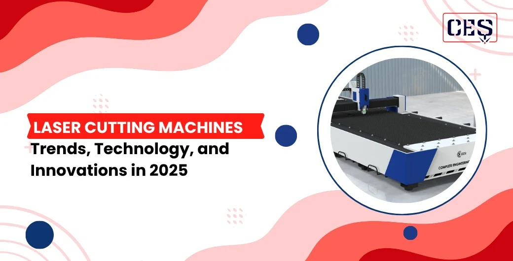 Laser Cutting Machines: Trends, Technology and Innovations in 2025