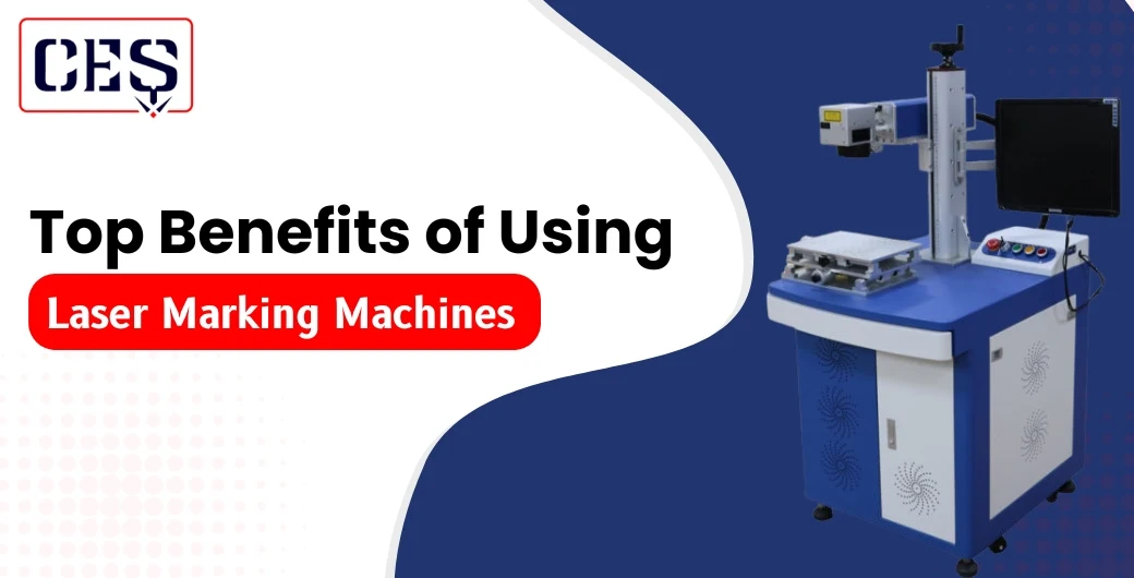 Top Benefits of Using Laser Marking Machines