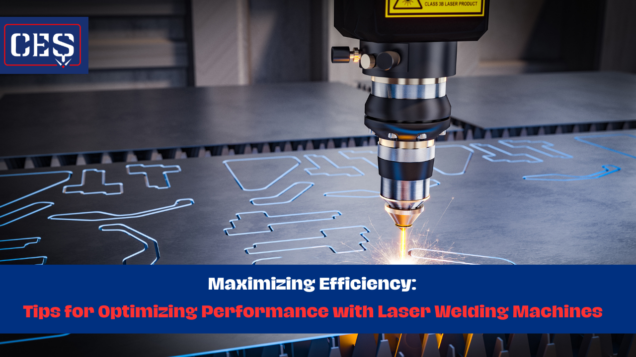 Maximizing Efficiency: Tips for Optimizing Performance with Laser Welding Machines