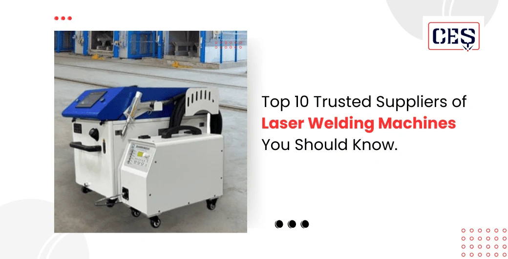 Top 10 Trusted Suppliers of Laser Welding Machines You Should Know.