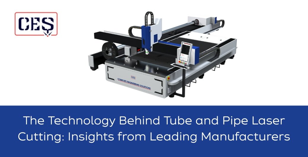 The Technology Behind Tube and Pipe Laser Cutting: Insights from Leading Manufacturers