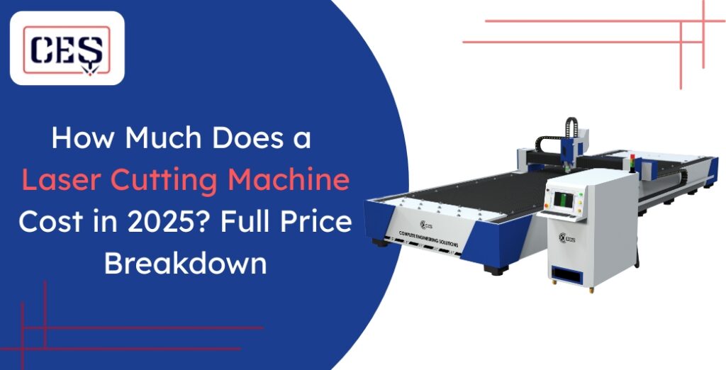 How Much Does a Laser Cutting Machine Cost in 2025? Full Price Breakdown