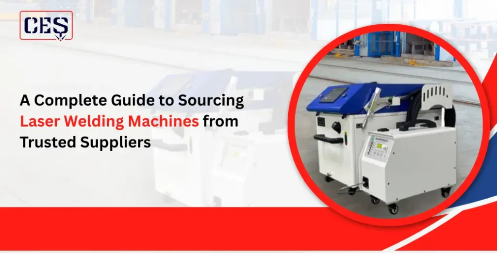 A Complete Guide to Sourcing Laser Welding Machines from Trusted Suppliers
