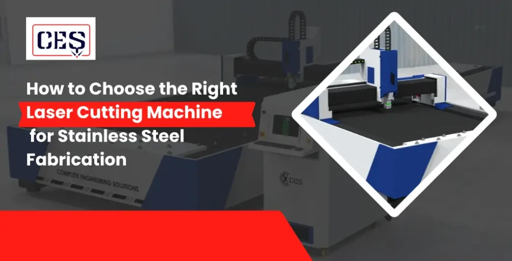 How to Choose the Right Laser Cutting Machine for Stainless Steel Fabrication